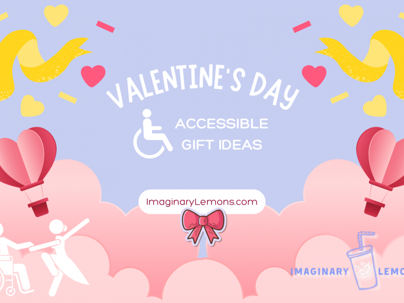 A purple background with pink clouds. Two heart shaped hot air balloons are in the sky, and a silhouette of a man in a wheelchair and his wife are dancing in the clouds. The text reads "Valentines Day: Accessible Gift Ideas" and the URL is ImaginaryLemons.com